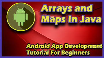 Arrays And Maps In Java | Android App Development Tutorial For Beginners