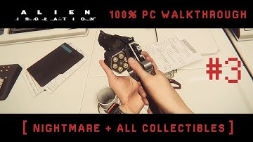 Alien Isolation - Mission #3 [ Nightmare + All Collectibles ]