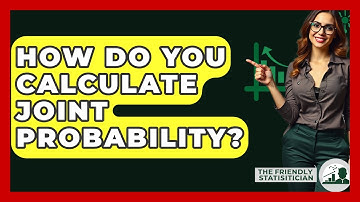 How Do You Calculate Joint Probability? - The Friendly Statistician