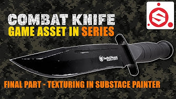 Creating a Combat Knife Game Asset in Substance Painter - Part 4 - Texturing in Substance Painter