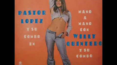 Pastor Lopez Y Su Combo Y Willy Quintero Y Su Comb...