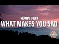 Nicotine dolls  what makes you sad lyrics