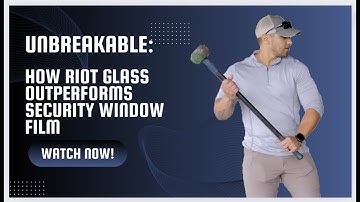 Riot Glass vs Security Window Film: Ultimate Break-In Protection Test