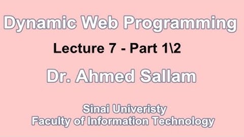 Dynamic Web Programming - PHP - برمجة المواقع التفاعلية - Lecture 7 Part 1\2