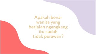 Wanita yang berjalan ngangkang itu sudah tidak perawan?!