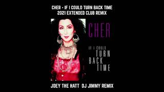 CHER   IF I COULD TURN BACK TIME  JOEY THE HATT  DJ JIMMY 2021 EXTENDED CLUB REMIX