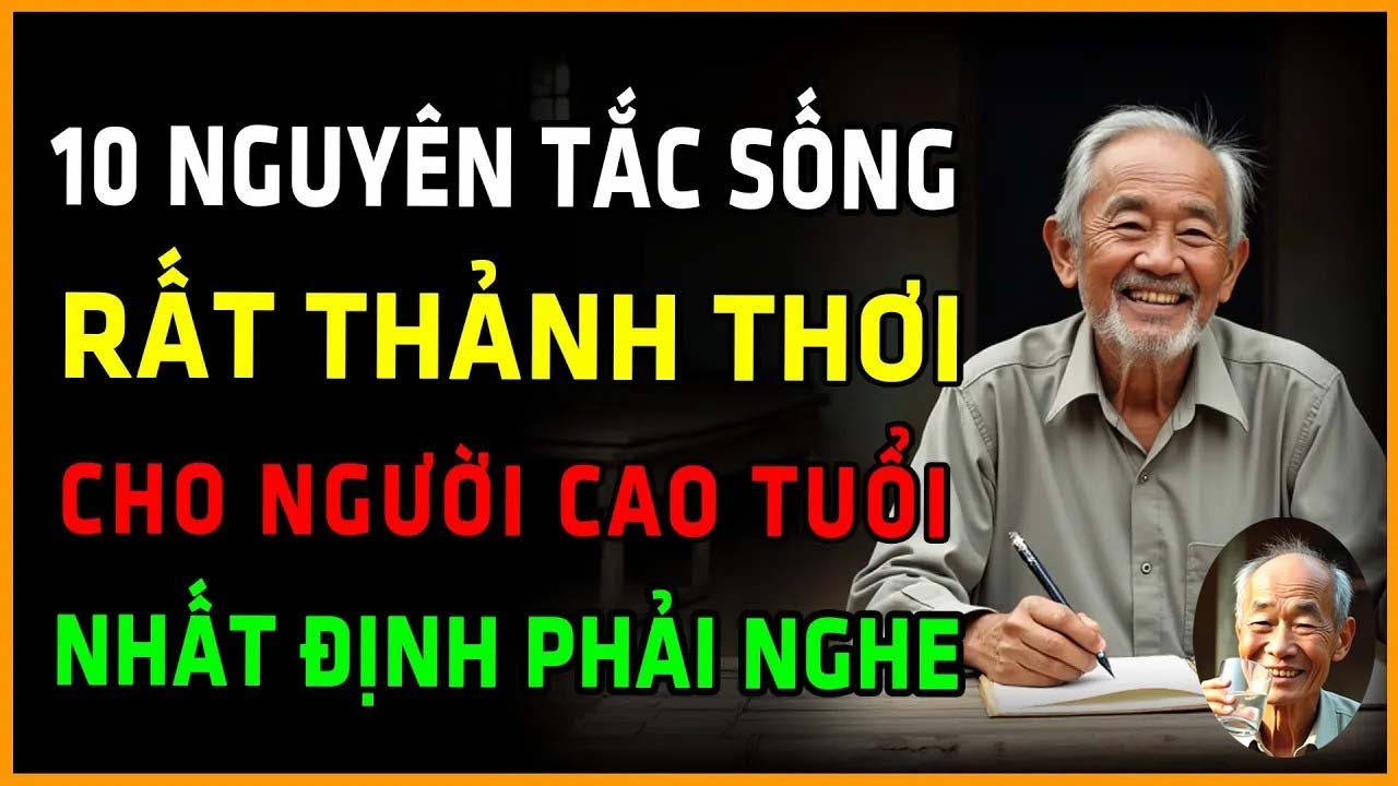 10 Nguyên Tắc Sống Thảnh Thơi Sau Tuổi 60, Ai Cũng Nên Nghe Dù Chỉ Một Lần
