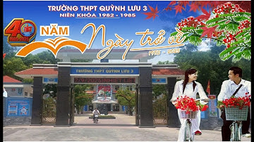 HỘI NGỘ & TRI ÂN K1982-1985 QUỲNH LƯU 3
