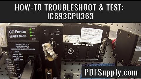 How-To Troubleshoot & Test: IC693CPU363 (GE Fanuc PLC Training Series 90-30 CPU)