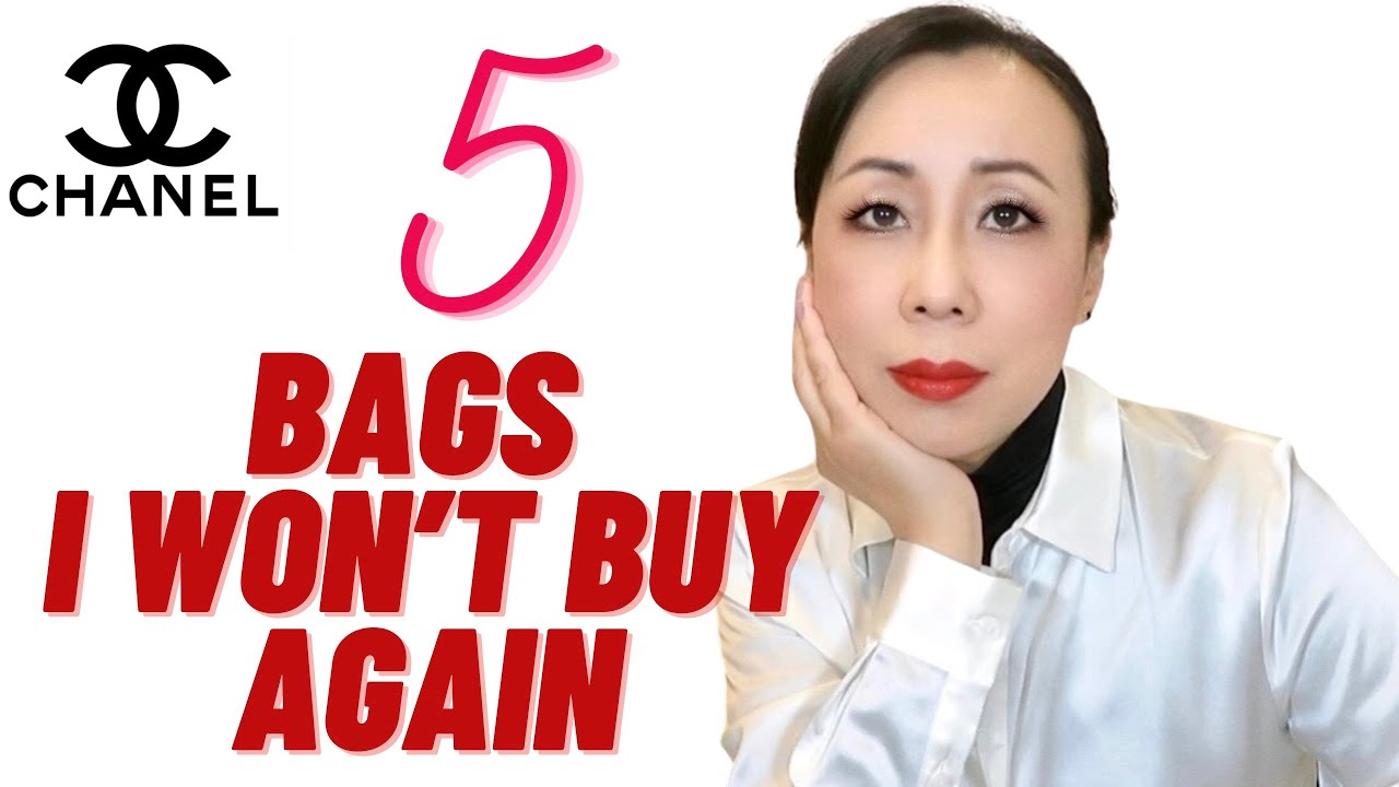 5 CHANEL BAGS I WON'T BUY AGAIN 