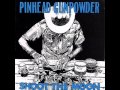 Pinhead Gunpowder - Achin' To Be
