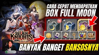 Buruan Claim Banyak Bansos!! Cara Cepat Farming BOX FULL MOON - Seven Knights Re:Birth