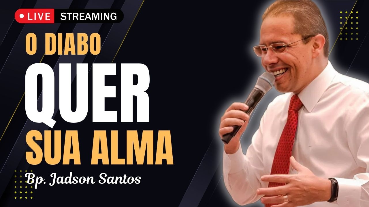 O Diabo Quer Sua Alma e Você Precisa Vigiar | Bp. Jadson Santos