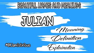 JULIAN MEANING, DEFINITION || JULIAN || BOYS' NAMES AND THEIR MEANINGS || NAMISTRIOUS ||