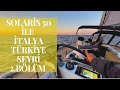 Solaris 50 ile İtalya - Türkiye Seyri 2. Bölüm