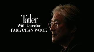 Love & Violence: A Tatler Exclusive with Master Filmmaker Park Chan-Wook