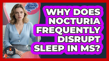 Why Does Nocturia Frequently Disrupt Sleep In MS? - MS Support Network