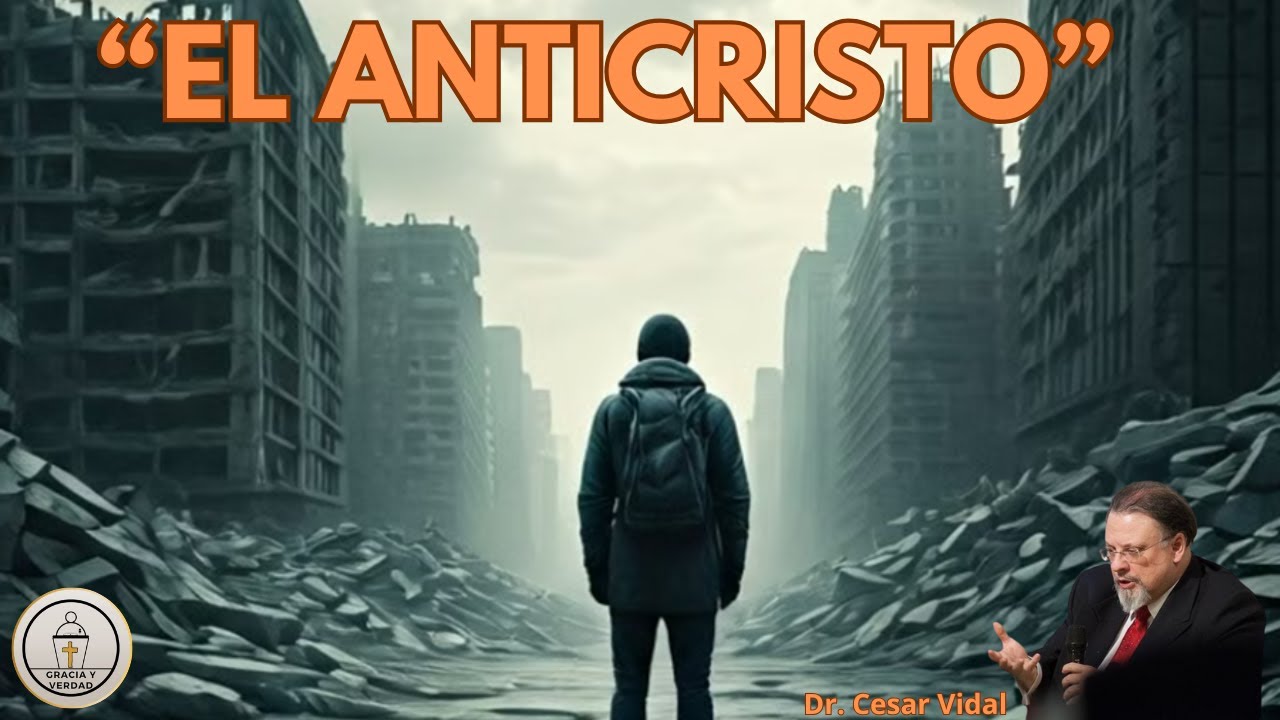 ¿Quién es el Anticristo? Enseñanza por el  Dr. Cesar Vidal