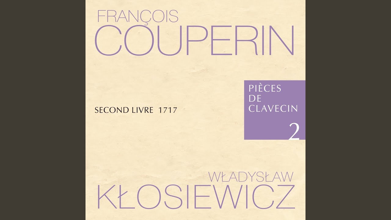 Pièces de Clavecin Second Livre 1717, VIII Huitiême Ordre: La
