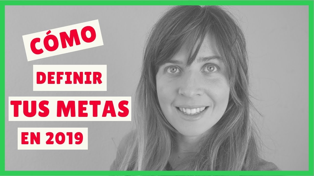 CÓMO definir tus METAS para 2019 - YouTube