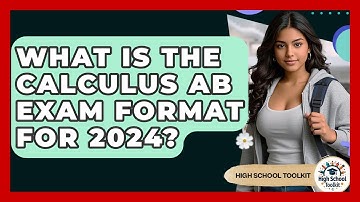 What Is The Calculus AB Exam Format For 2024? - High School Toolkit