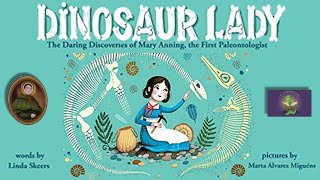 DINOSAUR LADY: The Daring Discoveries of Mary Anning, the First Paleontologist Read Aloud by Mrs. K
