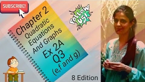 D3 - Chapter 2 - Ex 2A - Q3- (e,f and g) Quadratic Equations And Graphs - (8 Edition)