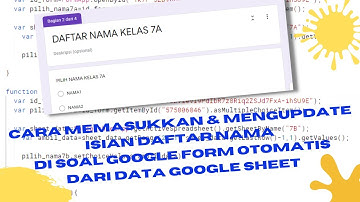 OTOMATIS MENGISI & MENGUPDATE DATA (PILIHAN NAMA DROPDOWN ) SOAL GOOGLE FORM DARI DATA GOOGLE SHEET
