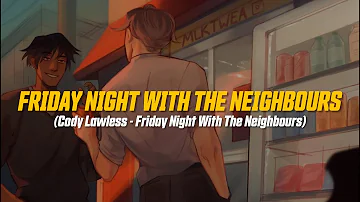 Cody Lawless & Powfu - Friday Night With The Neighbours (Lyric Video)