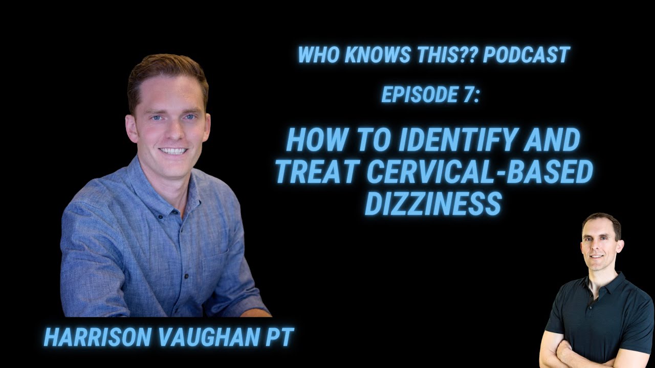 How To Identify And Treat Cervicogenic Dizziness Harrison Vaughan PT