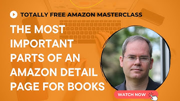 The most important parts of an Amazon detail page for books (Totally Free Amazon Masterclass)