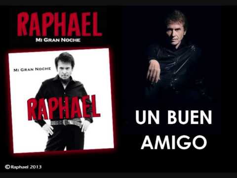 Raphael UN BUEN AMIGO (Album MI GRAN NOCHE 2013)