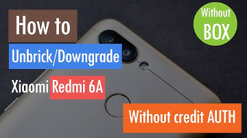 How to Flash Unbrick Redmi 6A without AUTH Credit