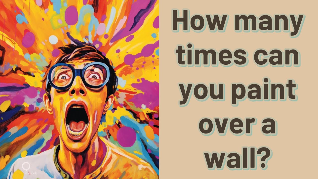 How Many Times Can You Paint Over A Wall YouTube
