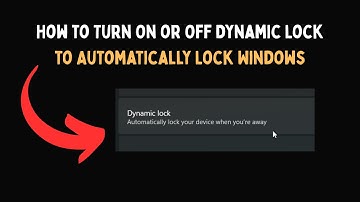 How to Turn On or Off Dynamic Lock to Automatically Lock Windows