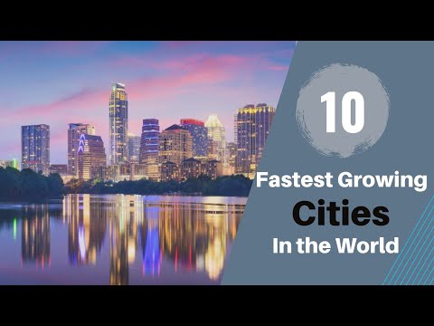 Top 10 Fastest Growing Cities In The World - YouTube