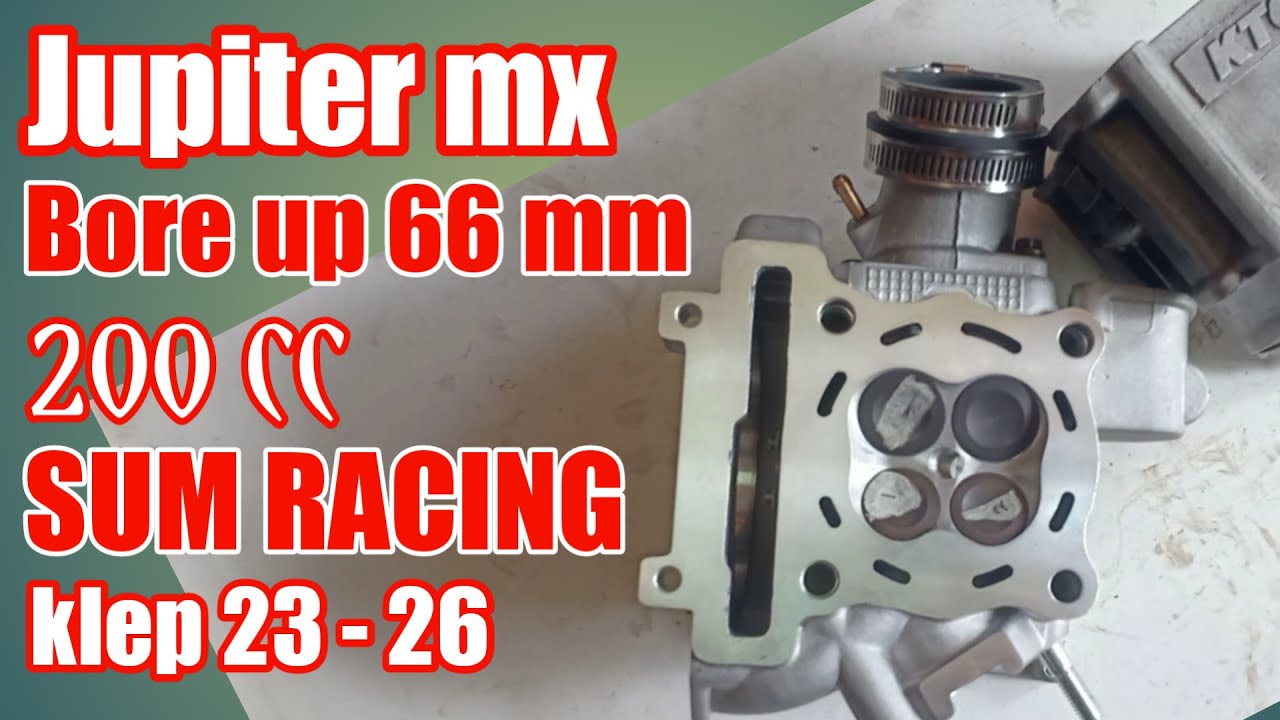 JUPITER MX BORE UP 66 MM 200 CC HEAD SUM RACING 23-26