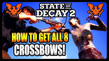 HOW TO GET ALL 8 CROSSBOWS! (STATE OF DECAY 2) FINDING CROSSBOWS TIPS AND TRICKS!