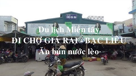 Du lịch Miền tây: Đi chợ Giá Rai, Bạc Liêu - Ăn bún nước lèo, đặc sản xứ Bạc Liêu.