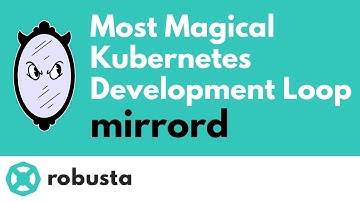 The Most Magical Kubernetes Development Loop I