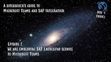 Episode 2.​We are embedding SAP Launchpad service ​to Microsoft Teams