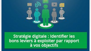 Stratégie digitale : identifier les bons leviers à exploiter par rapport à vos objectifs(, 2016-05-19T13:36:04.000Z)