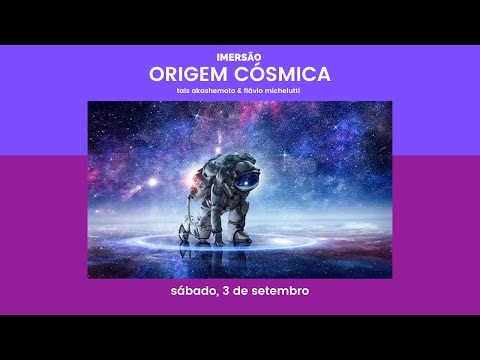 Curso Origem Cósmica | sáb 03/09 das 9h às 18h com Akashemoto e Michelutti 