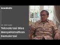 Teknokrasi bisa menyelamatkan demokrasi  dr dipo alam  kosakata