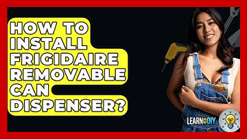 How To Install Frigidaire Removable Can Dispenser? - LearnToDIY360.com