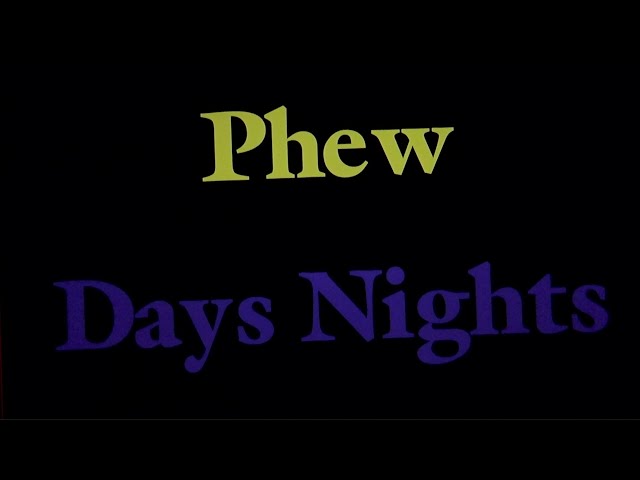 PHEW - DAYS NIGHTS