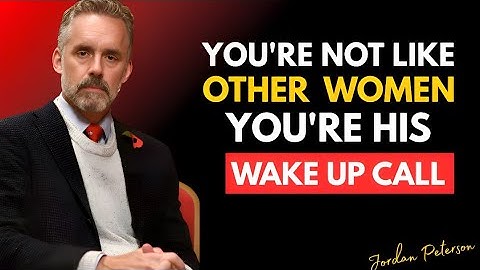 You’re Not Like Other Women — You’re His Awakening | Jordan Peterson relationship insights 