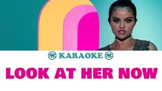 Look At Her Now - Selena Gomez | Karaoke, Instrumental with lyrics