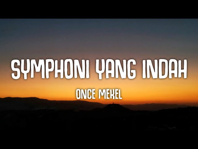 Once Mekel - Symphoni Yang Indah (Lyrics) class=