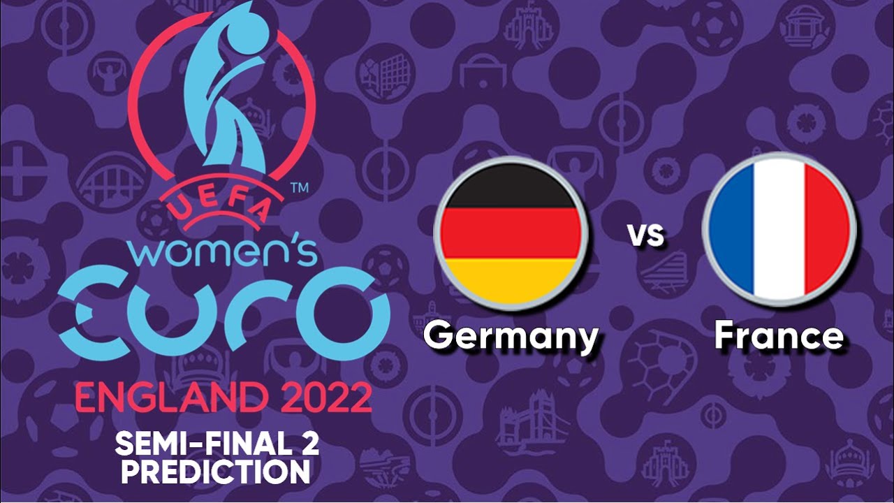 Germany vs France! Women's Euro's 2022 Semi Final 2 Prediction YouTube